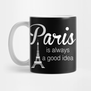 Paris is Always a Good Idea Mug